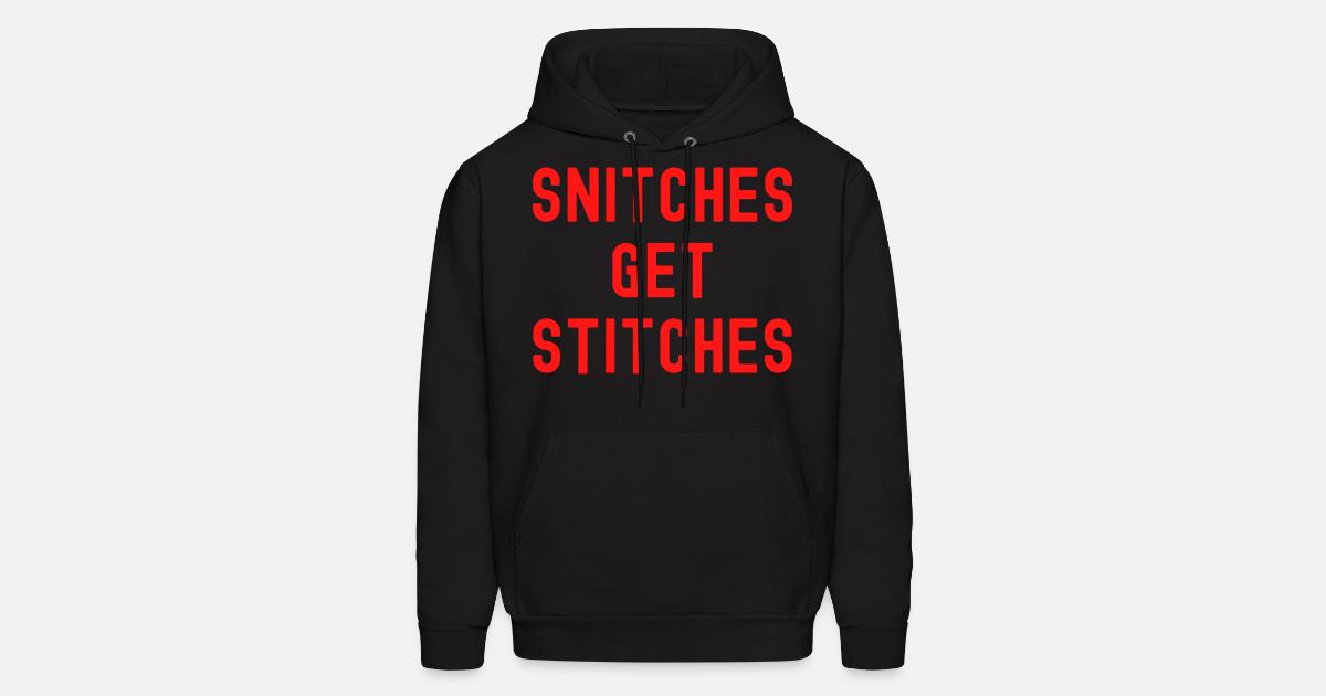 SNITCHES GET STITCHES (in red letters 